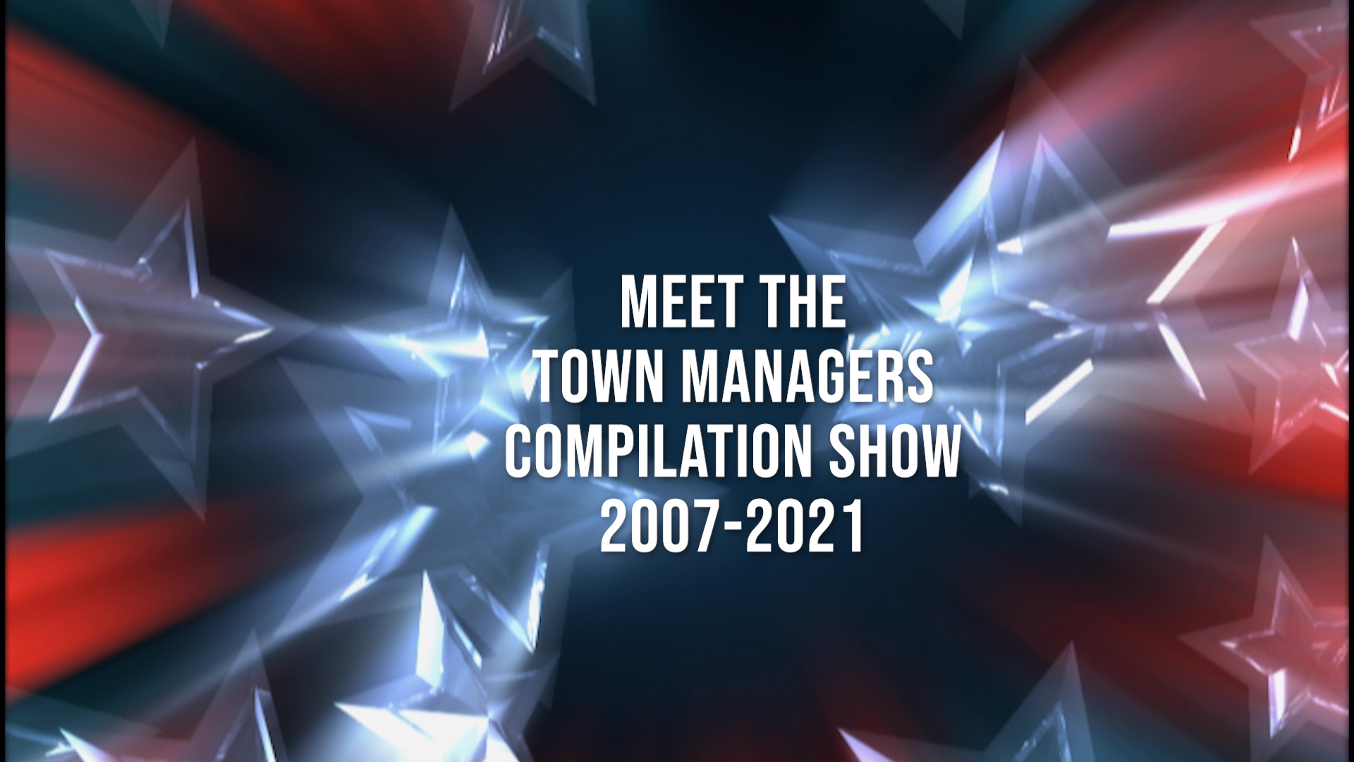 Town Manager's Compilation Show 2007-2021